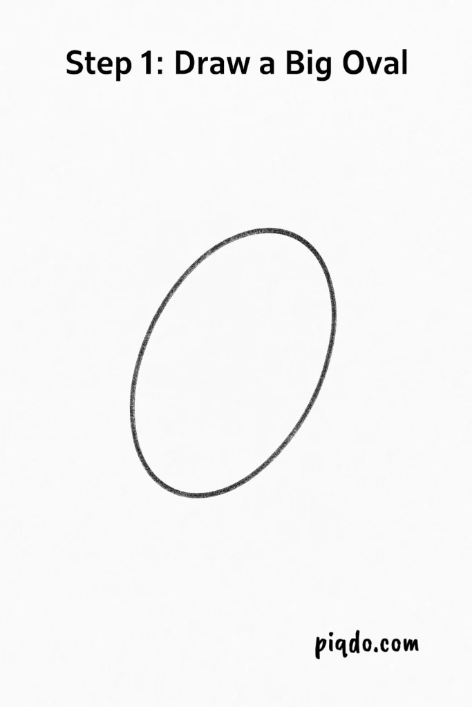 step 1 draw a big oval